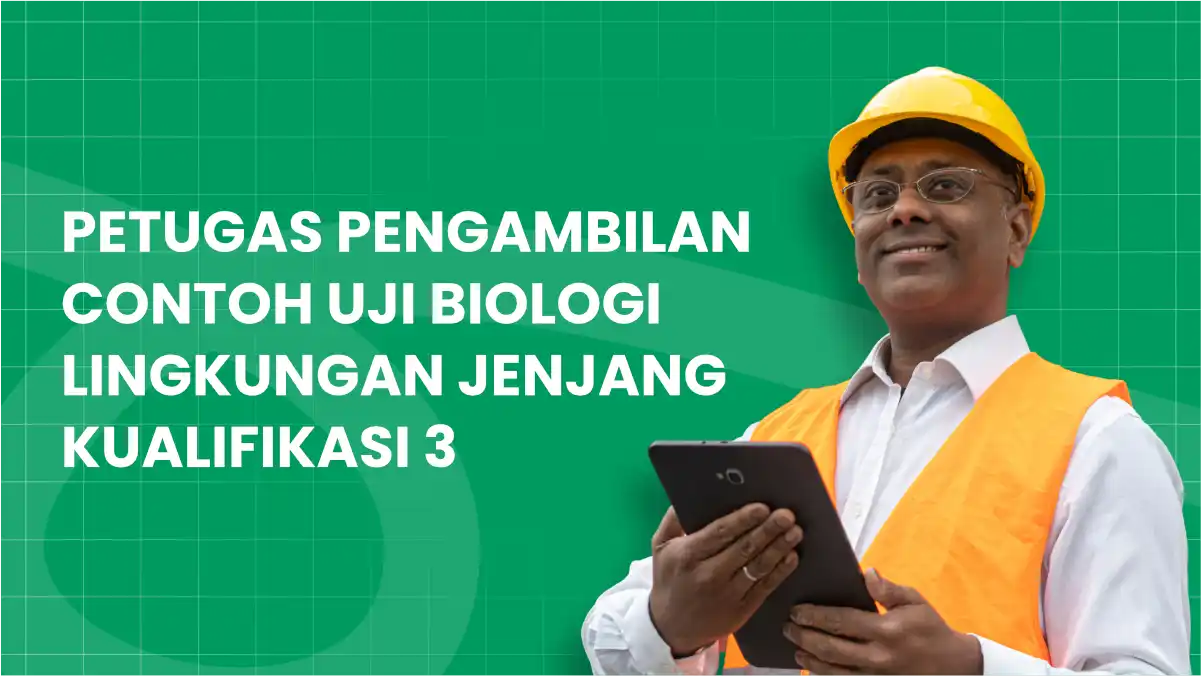 Petugas Pengambilan Contoh Uji Biologi Lingkungan Jenjang Kualifikasi 3