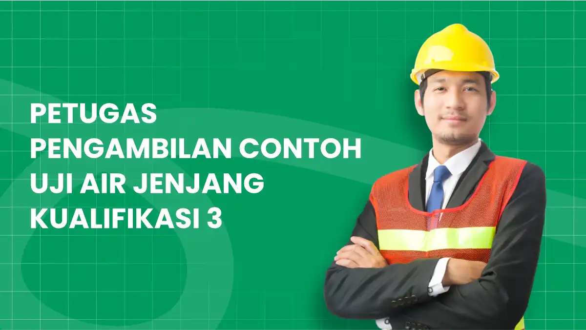 Petugas Pengambilan Contoh Uji Air Jenjang Kualifikasi 3