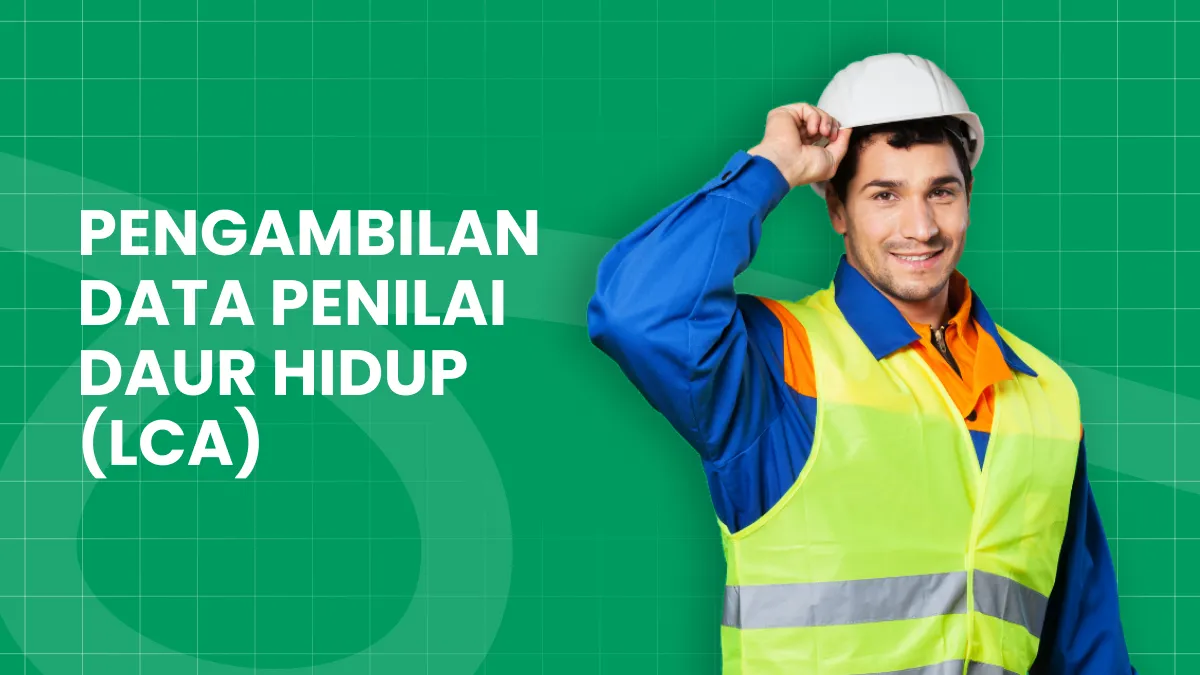 Pengambilan Data Penilai Daur Hidup (LCA)
